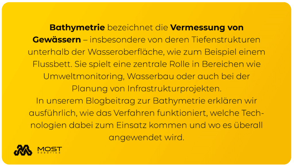Bathymetrie beschreibt die Vermessung von Gewässerböden – also die topografische Erfassung von Seen, Flüssen, Küstenzonen oder Meeresgrund. Ähnlich wie bei der Kartierung von Landoberflächen entsteht dabei ein digitales Höhenmodell – nur eben unter Wasser.
Die gewonnenen Daten liefern nicht nur Informationen über die Tiefe des Wassers, sondern auch über die Struktur des Untergrunds: Sedimente, Felsformationen, Böschungen oder künstliche Objekte wie Rohre oder Altlasten. Bathymetrie ist damit ein unverzichtbares Werkzeug in der Wasserwirtschaft, Bauplanung, Forschung und Umweltüberwachung.
